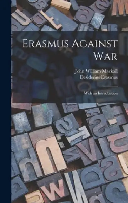 Erasmus Against War: With an Introduction by John William Mackail