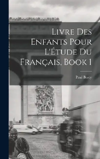 Livre Des Enfants Pour L'Étude Du Français, Book 1 by Paul Bercy