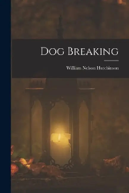 Dog Breaking by William Nelson Hutchinson