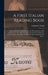 A First Italian Reading Book: Prose and Poetry: With Rules for the Pronunciation of the Italian Language, with Notes, Hints On Italian Versification by Napoleone Perini