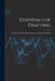 Essentials of Drafting: A Textbook On Mechanical Drawing and Machine Drawing by Anonymous