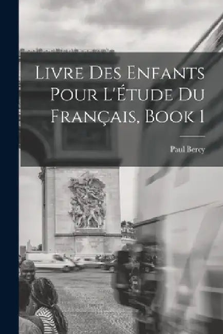 Livre Des Enfants Pour L'Étude Du Français, Book 1 by Paul Bercy