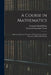 A Course in Mathematics: Algebraic Equations, Functions of One Variable, Analytic Geometry, Differential Calculus by Frederick Harold Bailey