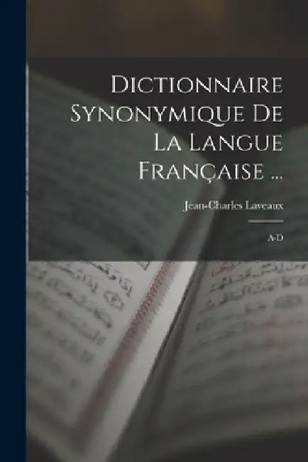 Dictionnaire Synonymique De La Langue Française ...: A-D by Jean-Charles Laveaux