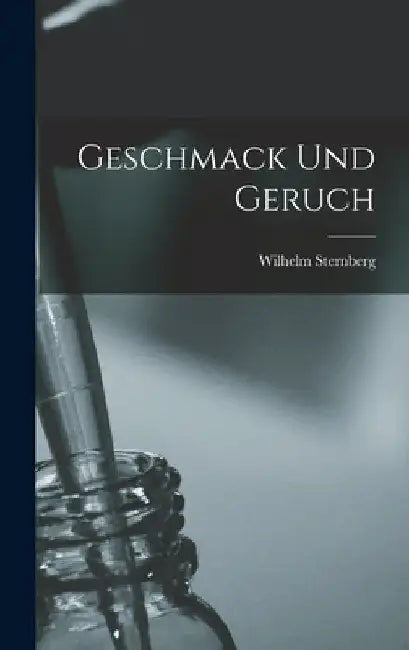Geschmack Und Geruch by Wilhelm Sternberg