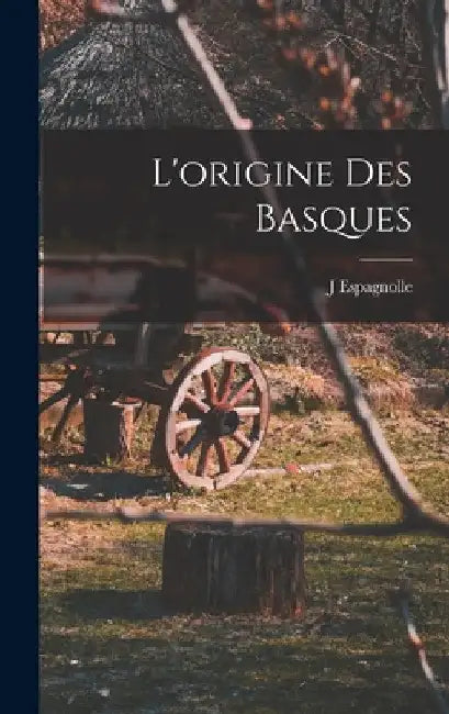 L'origine Des Basques by J. Espagnolle