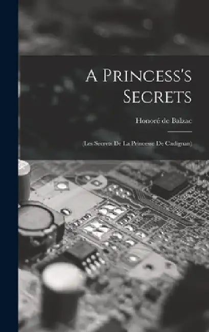 A Princess's Secrets: (Les Secrets De La Princesse De Cadignan) by Honoré de Balzac
