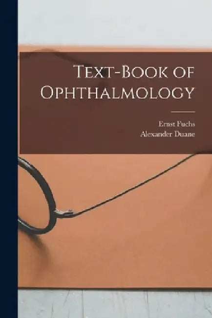 Text-Book of Ophthalmology by Ernst Fuchs