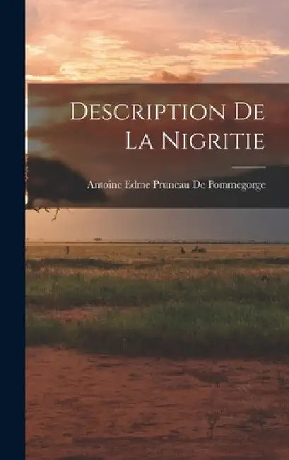 Description De La Nigritie by Antoine Edme Pruneau De Pommegorge