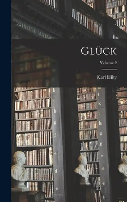 Glück; Volume 2 by Karl Hilty