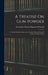 A Treatise On Gun-Powder: A Treatise On Fire-Arms; and a Treatise On the Service of Artillery in Time of War by Alessandro Vittorio Papacino D'Antoni