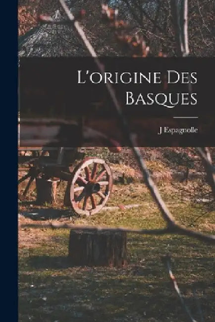 L'origine Des Basques by J. Espagnolle