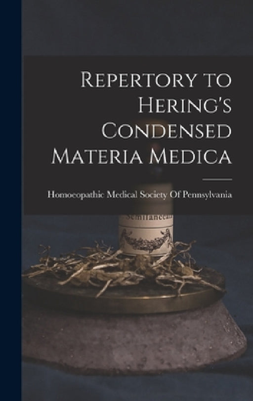 Repertory to Hering's Condensed Materia Medica by Homoeopathic Medical Society of Penns
