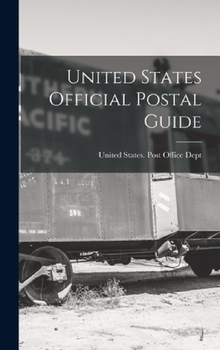 United States Official Postal Guide by United States Post Office Dept