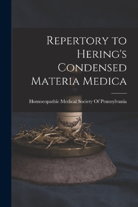 Repertory to Hering's Condensed Materia Medica by Homoeopathic Medical Society of Penns