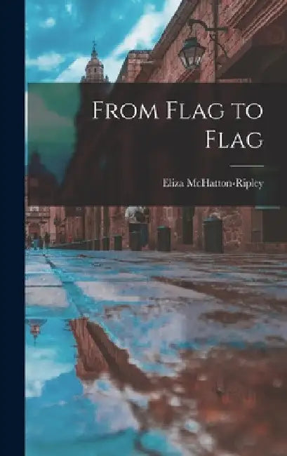 From Flag to Flag by Eliza McHatton-Ripley