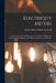 Electricity Meters: Their Construction and Management: A Practical Manual for Central Station Engineers, Distribution Engineers, and Students by Charles Henry William Gerhardi