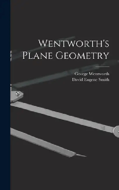 Wentworth's Plane Geometry by David Eugene Smith