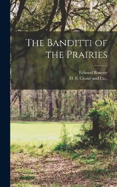 The Banditti of the Prairies by Edward Bonney