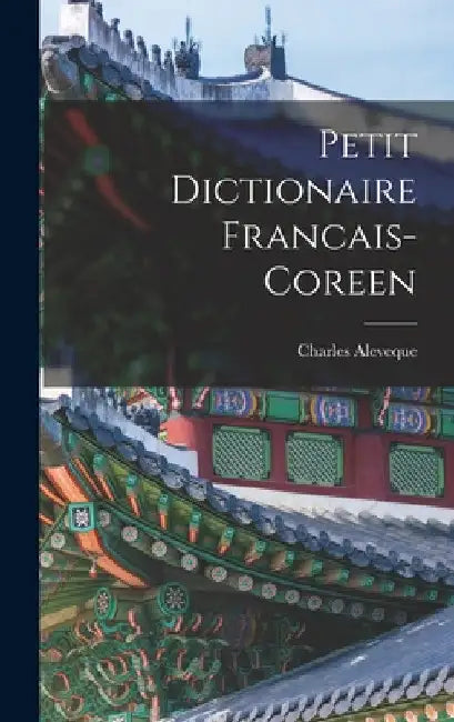 Petit Dictionaire Francais-Coreen by Charles Aleveque