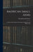 American Small Arms: A Veritable Encyclopedia of Knowledge for Sportsmen and Military Men by Edward Samuel Farrow