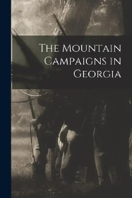 The Mountain Campaigns in Georgia by Anonymous