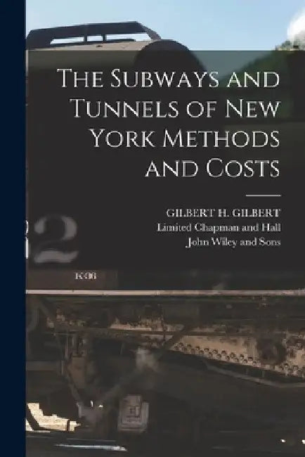 The Subways and Tunnels of New York Methods and Costs by Gilbert H. Gilbert