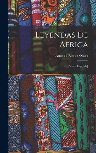 Leyendas de Africa: [primer leyenda] by Antonio Ros De Olano