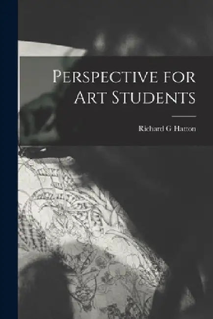 Perspective for art Students by Richard G. Hatton