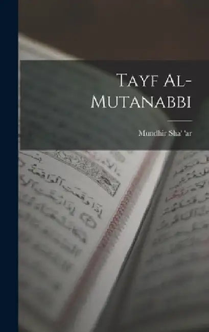 Tayf al-Mutanabbi by Mundhir Sha' 'ar