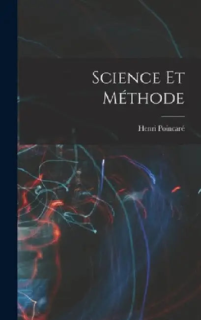 Science Et Méthode by Poincaré Henri 1854-1912