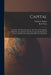 Capital; A Critique Of Political Economy; The Process Of Capitalist Production. [translated From The German Ed. By Samuel Moore And Edward Aveling] Ed by Karl Marx
