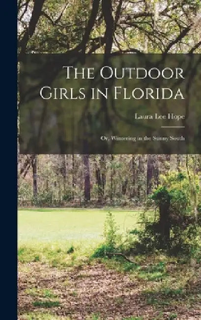 The Outdoor Girls in Florida: Or, Wintering in the Sunny South by Laura Lee Hope