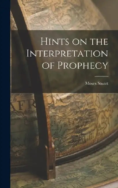 Hints on the Interpretation of Prophecy by Moses Stuart