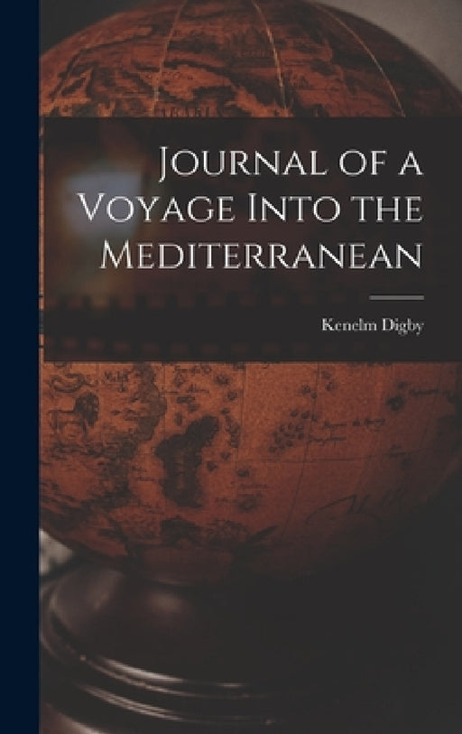 Journal of a Voyage Into the Mediterranean by Kenelm Digby