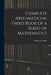 Complete Arithmeticor, Third Book of a Series of Mathematics by Andrew H. Baker