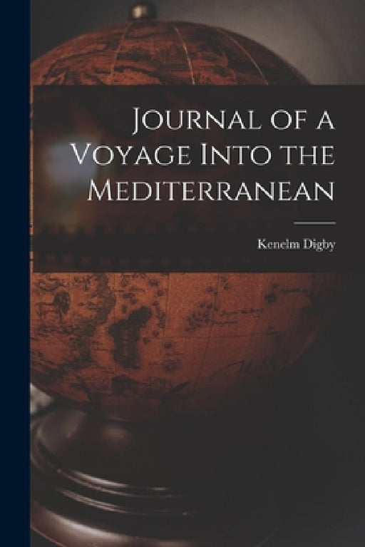 Journal of a Voyage Into the Mediterranean by Kenelm Digby
