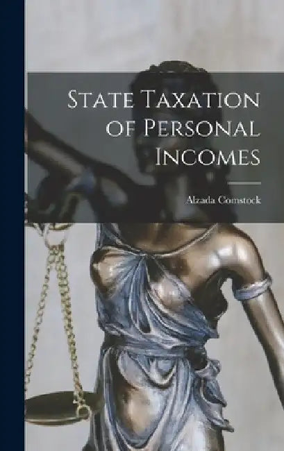 State Taxation of Personal Incomes by Alzada Comstock