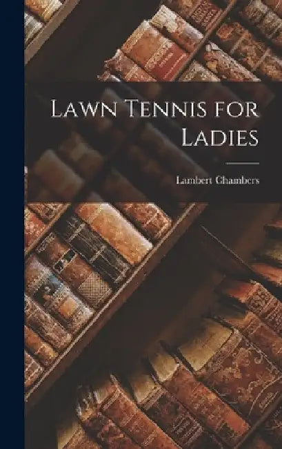 Lawn Tennis for Ladies by Lambert Chambers