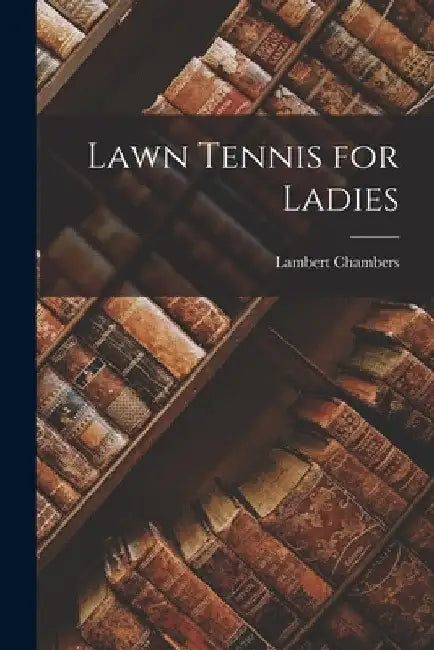 Lawn Tennis for Ladies by Lambert Chambers