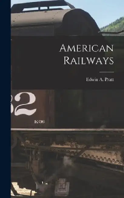 American Railways by Edwin a. Pratt