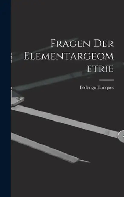 Fragen Der Elementargeometrie by Federigo Enriques