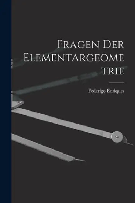 Fragen Der Elementargeometrie by Federigo Enriques
