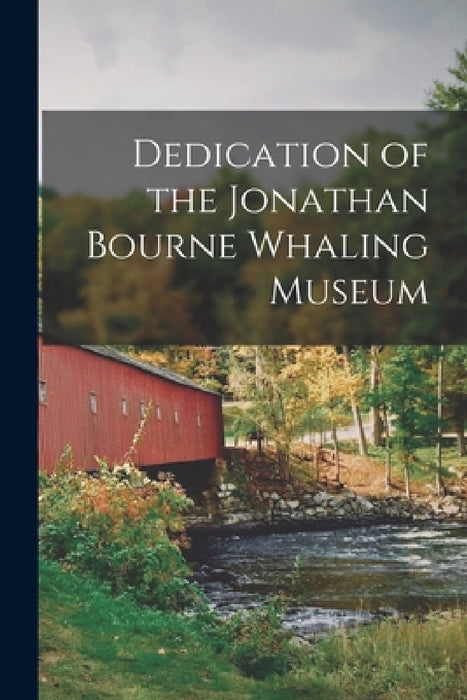 Dedication of the Jonathan Bourne Whaling Museum by Anonymous