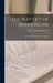 The Way out of Agnosticism; or, The Philosophy of Free Religion by Francis Abbot Ellingwood
