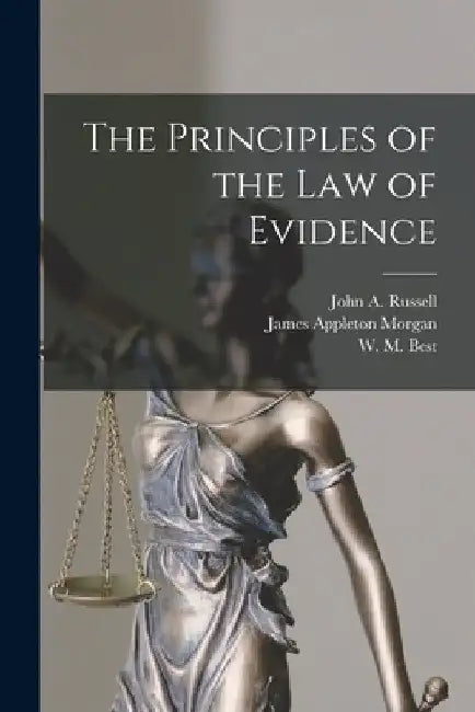 The Principles of the Law of Evidence by James Appleton Morgan