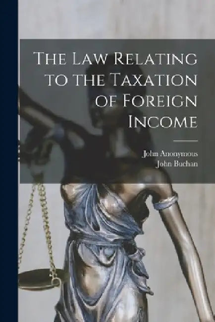 The Law Relating to the Taxation of Foreign Income by Anonymous