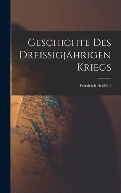 Geschichte Des Dreissigjährigen Kriegs by Friedrich Schiller
