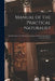 Manual of the Practical Naturalist: Or, Directions for Collecting, Preparing, and Preserving Subjects of Natural History by Anonymous