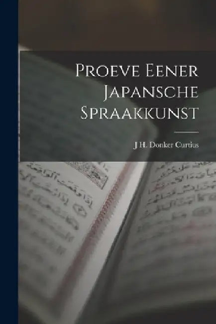 Proeve Eener Japansche Spraakkunst by J. H. Donker Curtius